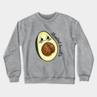 Mental health and avocado Crewneck Sweatshirt